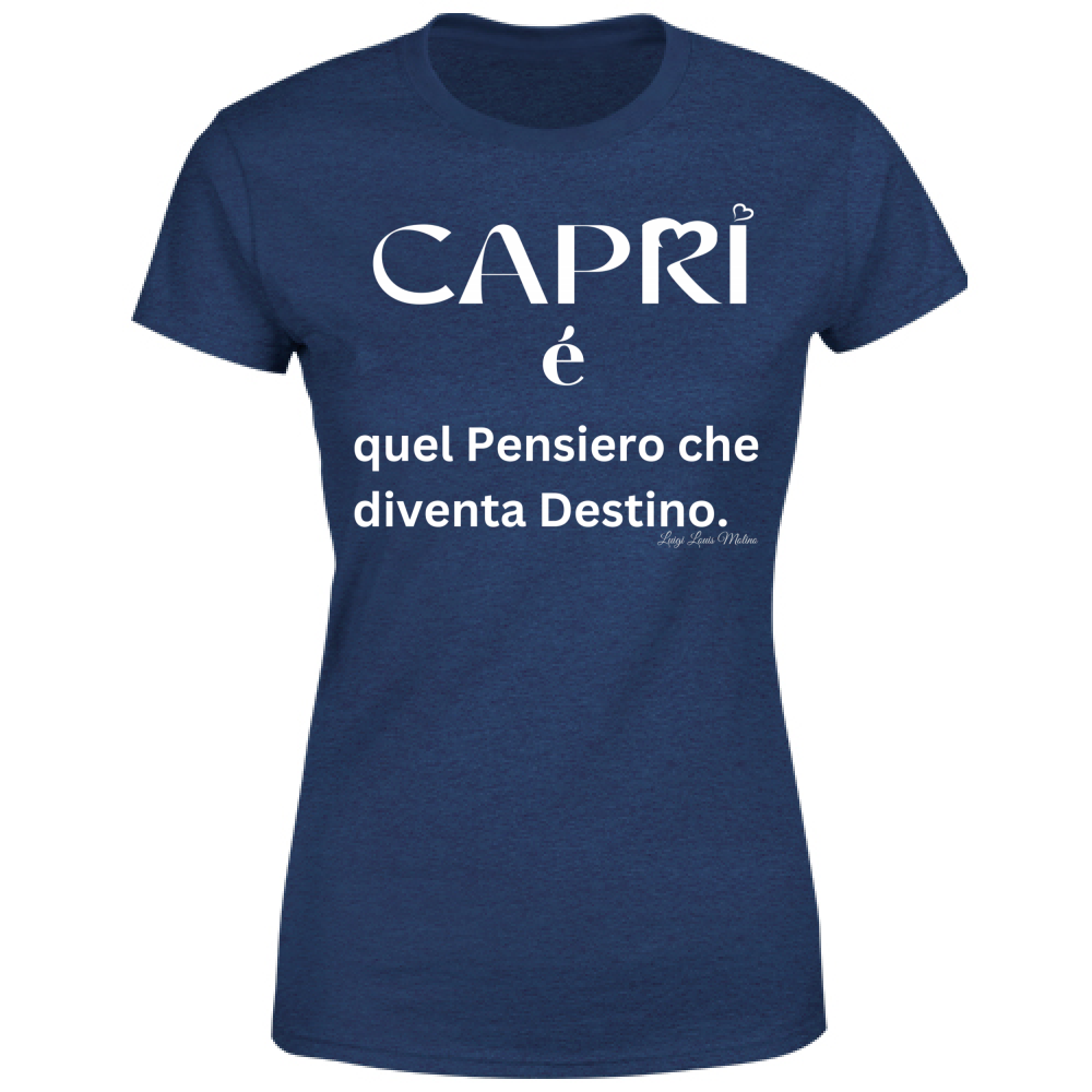 T-Shirt Donna Capri quel Pensiero che diventa Destino scritta bi