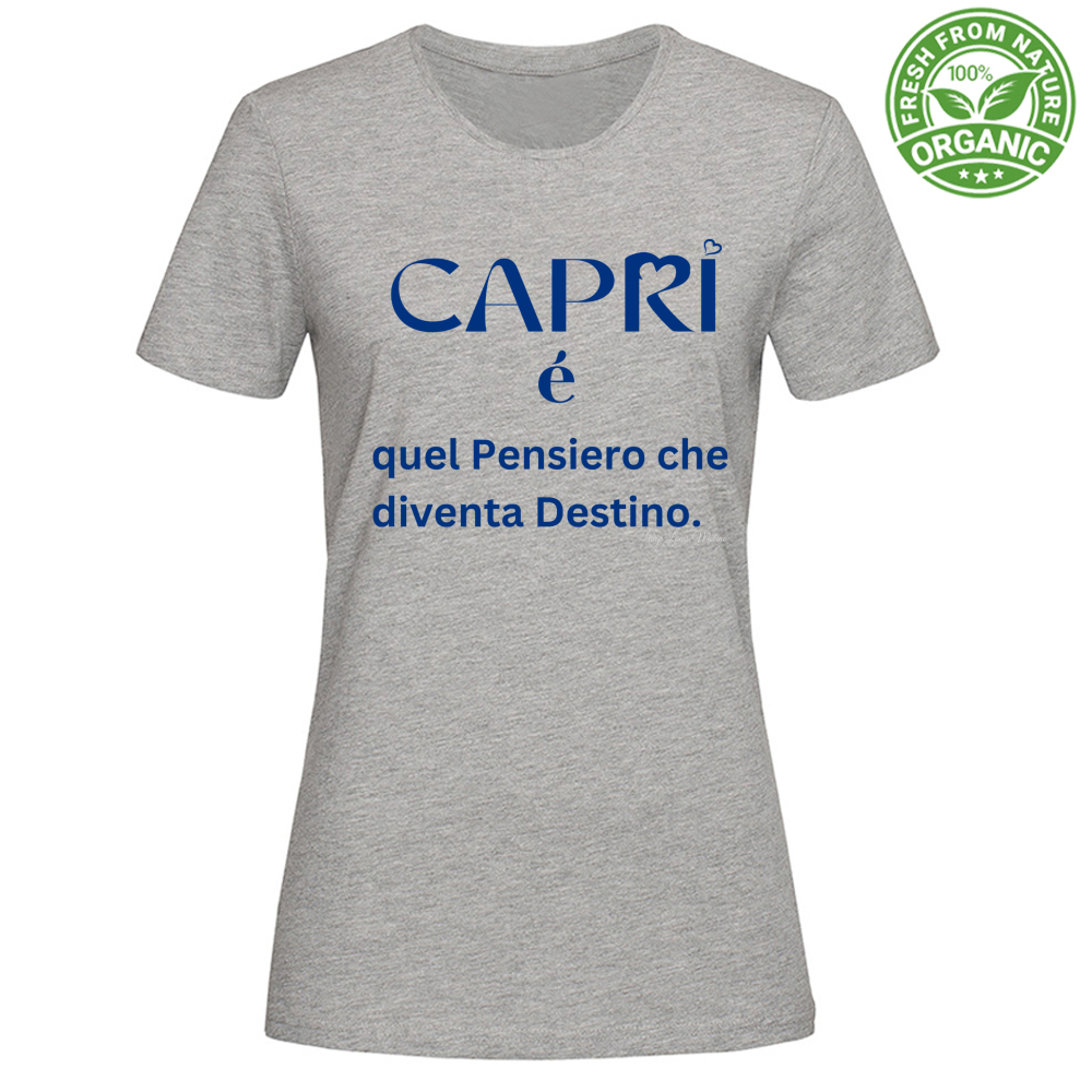 T-Shirt Woman Organic Capri é quel pensiero che diventa Destino