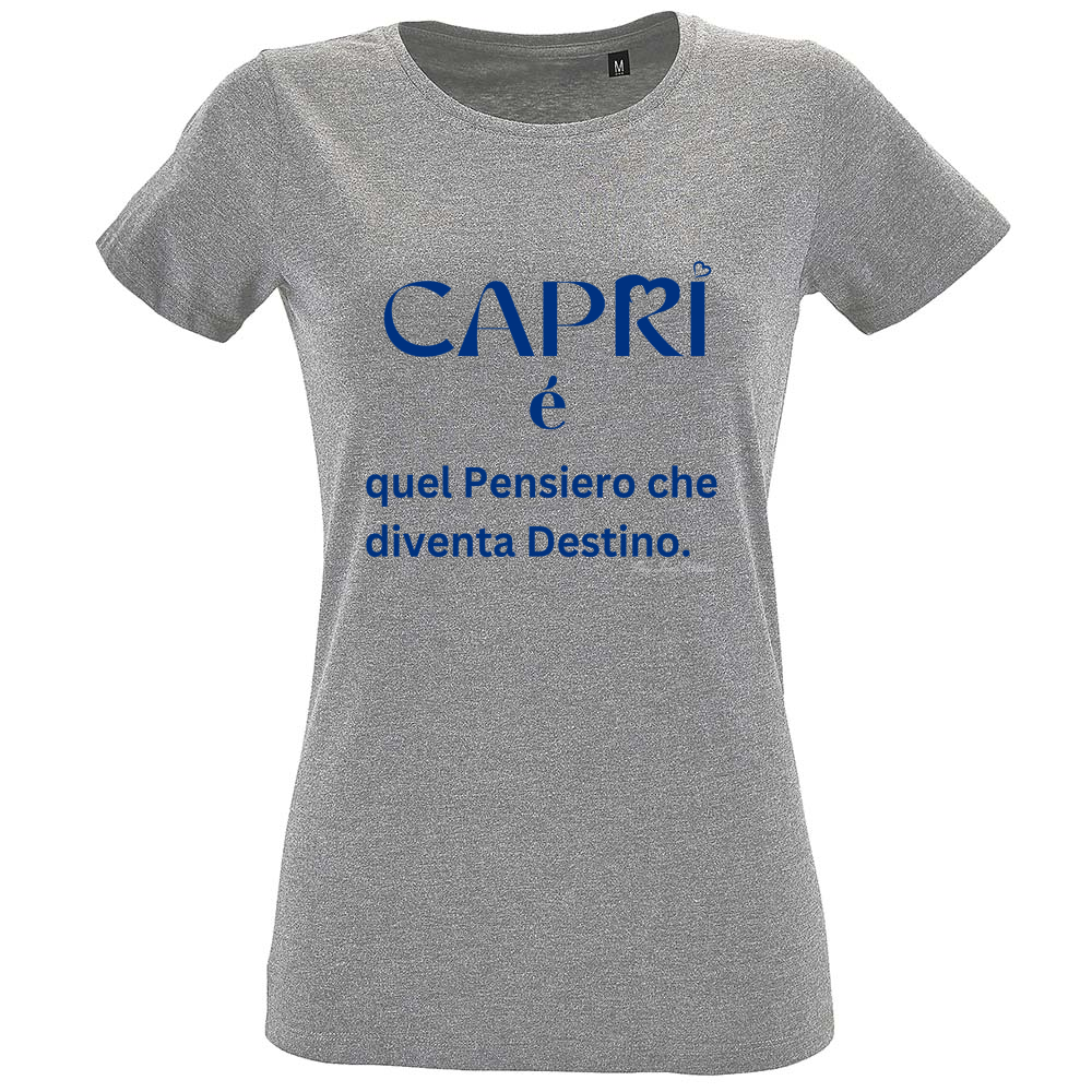 T-Shirt Women Fit Capri é quel pensiero che diventa Destino
