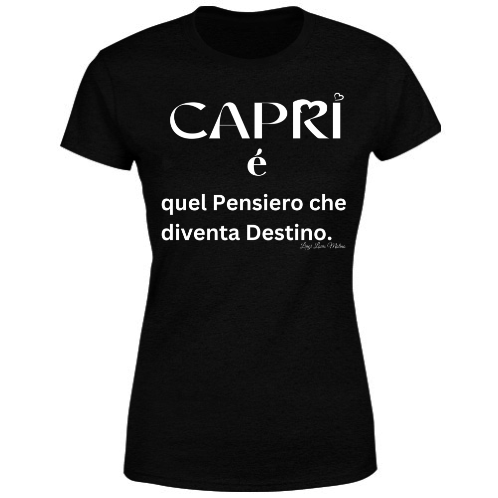T-Shirt Donna Capri quel Pensiero che diventa Destino scritta bi