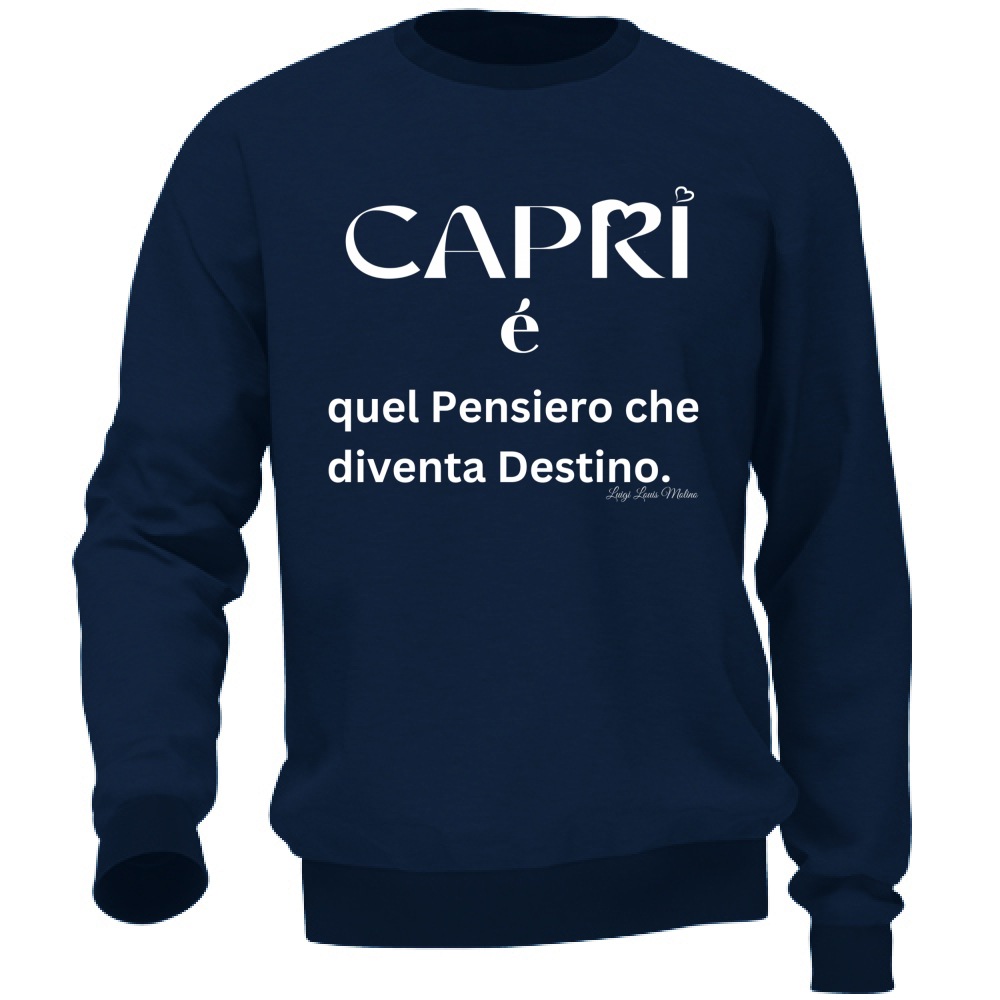 Felpa Unisex Capri quel Pensiero che diventa Destino scritta bi
