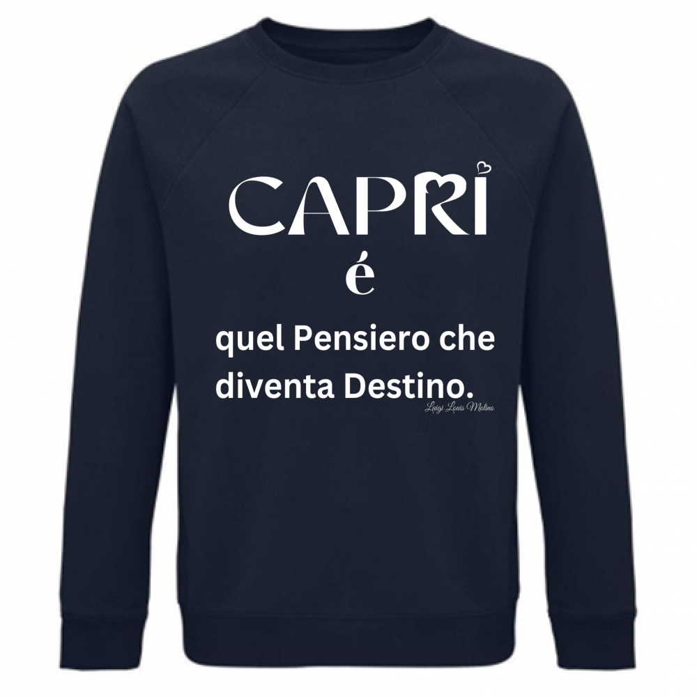 Felpa Unisex Organica Capri quel Pensiero che diventa Destino scritta bi