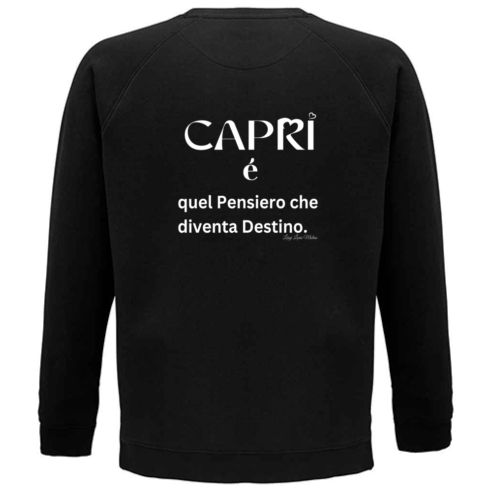 Felpa Unisex Organica Capri quel Pensiero che diventa Destino scritta bi