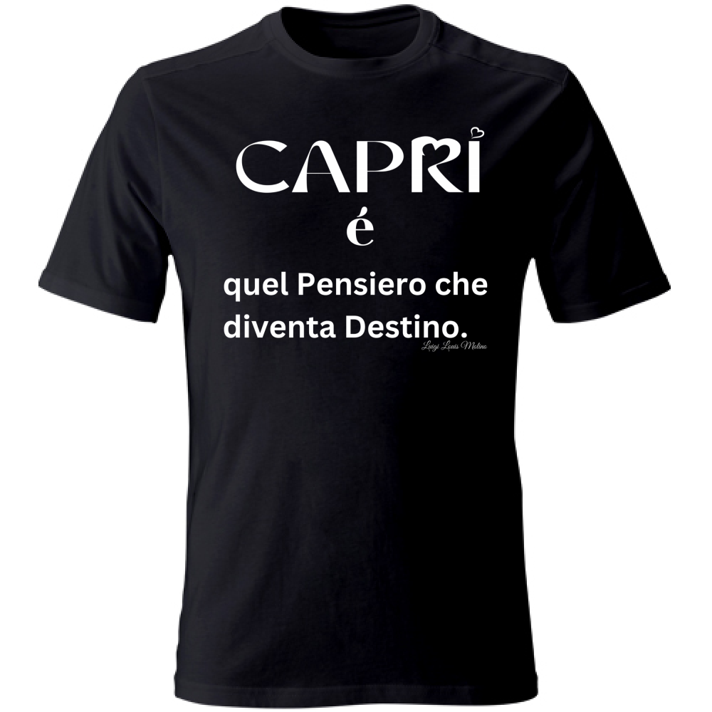 T-Shirt Unisex Capri quel Pensiero che diventa Destino scritta bi